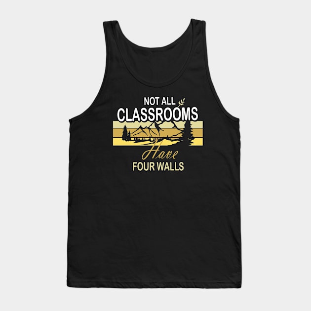 Not All Classroom Have Four Walls Camping Tank Top by amazinstore